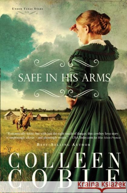 Safe in His Arms Colleen Coble 9781595549143 Thomas Nelson Publishers
