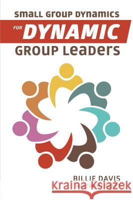 Small Group Dynamics for Dynamic Group Leaders Zondervan 9781595557278