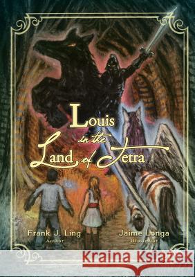 Louis in the Land of Tetra Frank J. Ling 9781595557780