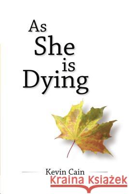 As She Is Dying Kevin Cain 9781595559166