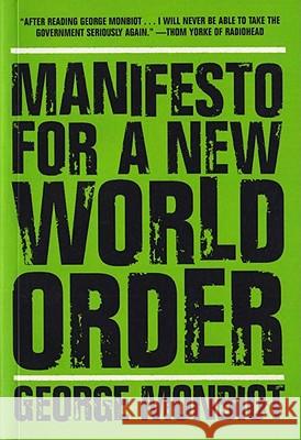 Manifesto for a New World Order George Monbiot 9781595580399