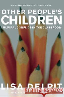 Other People's Children: Cultural Conflict in the Classroom Delpit, Lisa 9781595580740 New Press