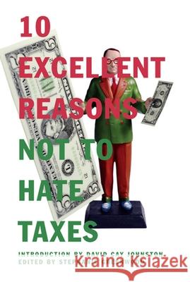 10 Excellent Reasons Not to Hate Taxes Stephanie Greenwood David Cay Johnston 9781595581617 New Press