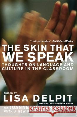 The Skin That We Speak: Thoughts on Language and Culture in the Classroom Delpit, Lisa 9781595583505 Not Avail