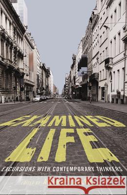 Examined Life: Excursions with Contemporary Thinkers Taylor, Astra 9781595584472 New Press