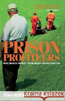 Prison Profiteers: Who Makes Money from Mass Incarceration Herivel, Tara 9781595584540 New Press