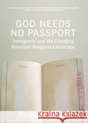 God Needs No Passport: Immigrants and the Changing American Religious Landscape Levitt, Peggy 9781595584564