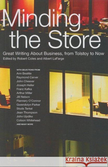 Minding the Store: Great Writing about Business, from Tolstoy to Now Robert Coles Albert LaFarge 9781595584854