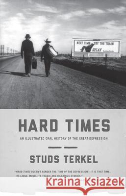 Hard Times: An Illustrated Oral History of the Great Depression Terkel, Studs 9781595587039