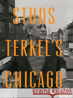 Studs Terkel's Chicago Studs Terkel 9781595587183
