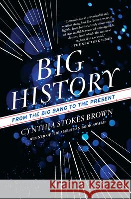 Big History: From the Big Bang to the Present Brown, Cynthia Stokes 9781595588487