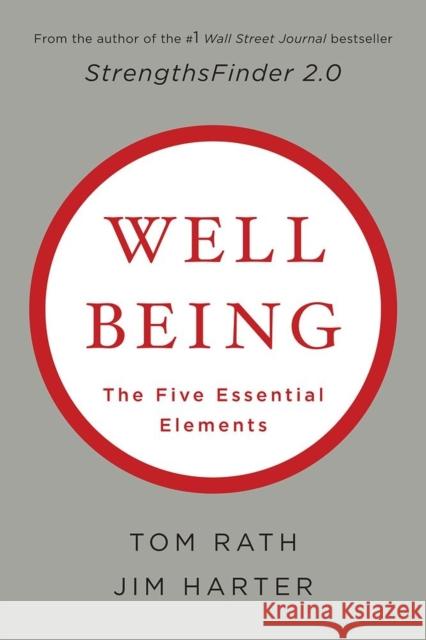 Wellbeing: The Five Essential Elements Tom Rath 9781595620408 Gallup Press