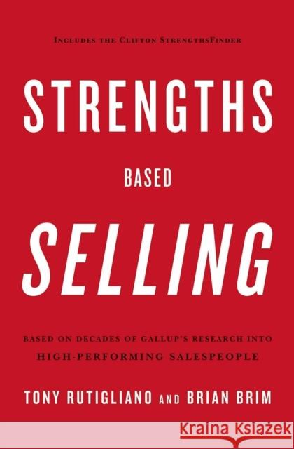 Strengths Based Selling Tony Rutigliano Brian Brim 9781595620484 Gallup Press