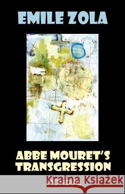 ABBE Mouret's Transgression Emile Zola Ernest Alfred Vizetelly 9781595690500 Mondial