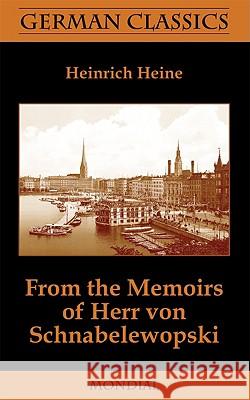 From the Memoirs of Herr Von Schnabelewopski (German Classics) Heinrich Heine Andrew Moore Charles Godfrey Leland 9781595691026 Mondial
