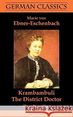 Krambambuli. The District Doctor (Two Novellas. German Classics) Marie Von Ebner-Eschenbach Julia Franklin John Presto 9781595691040
