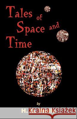 Tales of Space and Time H. G. Wells Andrew Moore 9781595691200