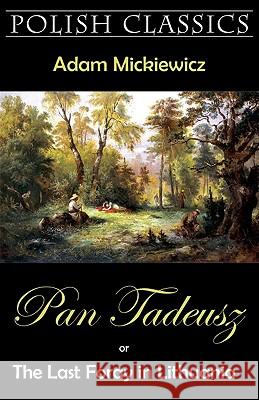 Pan Tadeusz (Pan Thaddeus. Polish Classics) Adam Mickiewicz Andrew Moore George Rapall Noyes 9781595691347 Mondial