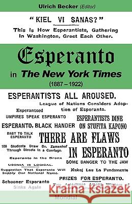 Esperanto in the New York Times (1887 - 1922) Ulrich Becker 9781595691699 MONDIAL
