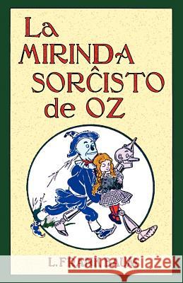 La Mirinda Sorchisto de Oz (Romantraduko Al Esperanto) L. Frank Baum W. W. Denslow Donald Broadribb 9781595692450 Mondial