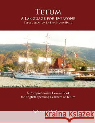 Tetum, A Language For Everyone (Tetun, Lian Ida Ba Ema Hotu-Hotu) Yohanes Manhitu 9781595693211 MONDIAL