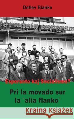 Esperanto kaj Socialismo? Pri la movado sur la 'alia flanko' Detlev Blanke 9781595693525 MONDIAL