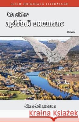 Ne eblas aplaŭdi unumane (Originala romano en Esperanto) Sten Johansson 9781595693945 MONDIAL