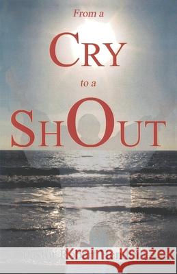 From a Cry to a Shout Robert Hendricks 9781595711434