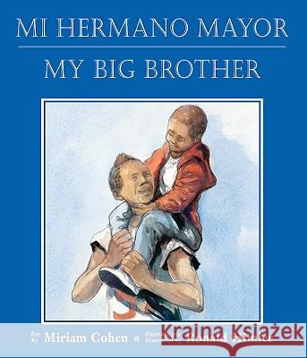 Mi Hermano Mayor/My Big Brother Miriam Cohen Ronald Himler 9781595720375 Star Bright Books