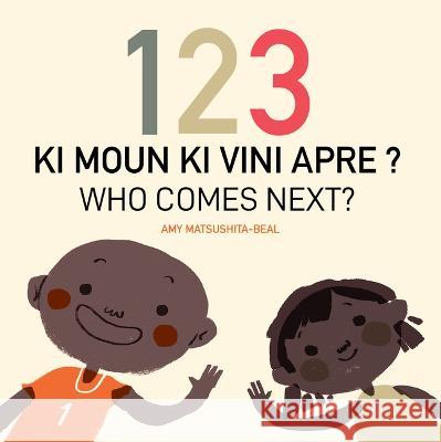 123 Who Comes Next? (Haitian Creole/English) Amy Matsushita-Beal Amy Matsushita-Beal 9781595729569