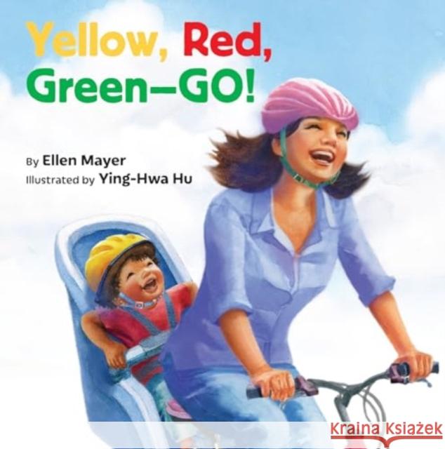 Yellow, Red, Green-- Go! Ellen Mayer Ying-Hwa Hu 9781595729798 Star Bright Books