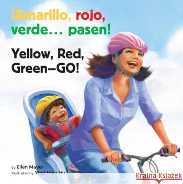 ?Amarillo, Rojo, Verde... Pasen! / Yellow, Red, Green-- Go! Ellen Mayer Ying-Hwa Hu 9781595729804 Star Bright Books