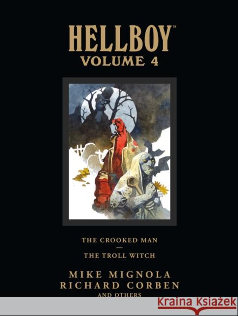 Hellboy Library Volume 4: The Crooked Man and the Troll Witch Mignola, Mike 9781595826589 Dark Horse Comics,U.S.