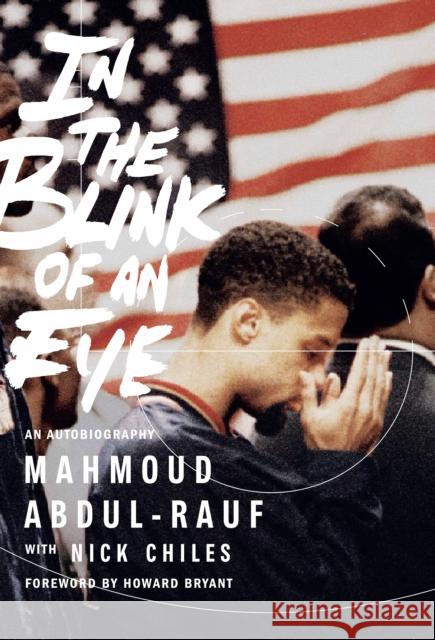In the Blink of an Eye: An Autobiography Mahmoud Abdul-Rauf Nick Chiles 9781595911209 Kaepernick Publishing