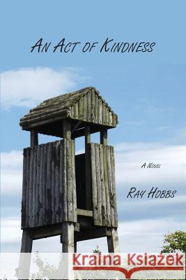 An Act of Kindness Ray Hobbs 9781595945211 WingSpan Press