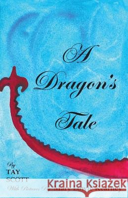 A Dragon's Tale Tay Scott Mary Kearney 9781595946072 WingSpan Press