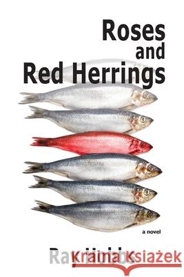 Roses and Red Herrings Ray Hobbs 9781595946478 WingSpan Press