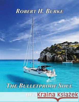 The Bulletproof Soul of a Poet Robert H. Burke 9781595949936