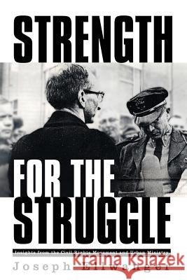 Strength for the Struggle Joseph W. Ellwanger 9781595982964 HenschelHAUS Publishing