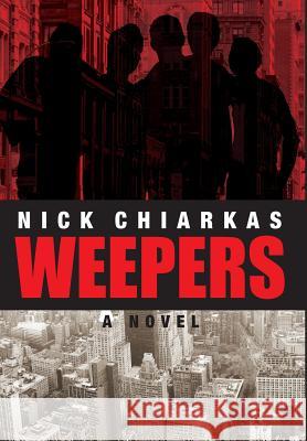 Weepers (HC) Nick Chiarkas 9781595983893 Henschelhaus Publishing, Inc.