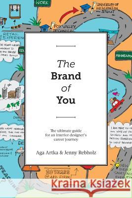 The Brand of You: The Ultimate Guide for an Interior Designer's Career Journey Aga Artka Jenny Rebholz 9781595984357 Henschelhaus Publishing, Inc.