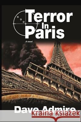 Terror in Paris (PB) Dave Admire 9781595984869 Henschelhaus Publishing, Inc.