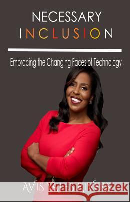 Necessary Inclusion: Embracing the Changing Faces of Technology (Pb) Avis Yates Rivers   9781595985170