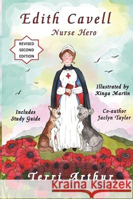 Edith Cavell, Nurse Hero Terri Arthur, Jaclyn Taylor, Logan Dalgleish 9781595985200 Henschelhaus Publishing, Inc.