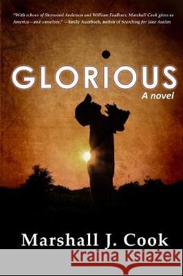 Glorious Marshall Cook 9781595986139 Henschelhaus Publishing, Inc.