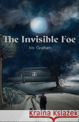 The Invisible Foe Iris Graham 9781595988591 Three Towers Press
