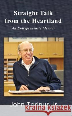 Straight Talk from the Heartland John Torinus 9781595988720 Henschelhaus Publishing, Inc.