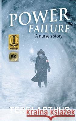Power Failure: A nurse's story (color) Terri Arthur 9781595988737 Henschelhaus Publishing, Inc.