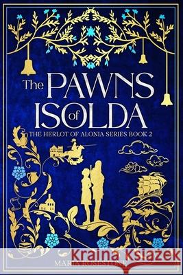 The Pawns of Isolda Maria Rosestone   9781595989529 Three Towers Press