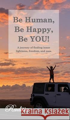 Be Human, Be Happy, Be YOU! Raditia Lasry 9781595989857 Henschelhaus Publishing, Inc.